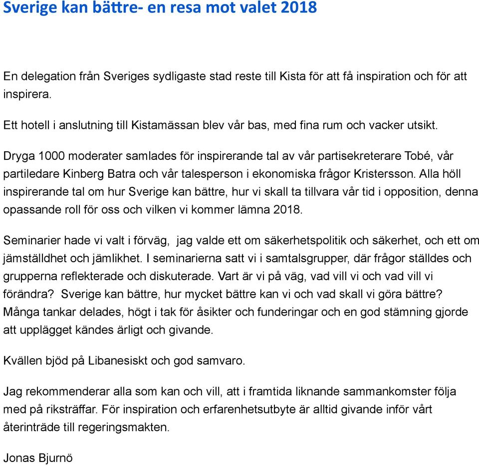 Dryga 1000 moderater samlades för inspirerande tal av vår partisekreterare Tobé, vår partiledare Kinberg Batra och vår talesperson i ekonomiska frågor Kristersson.