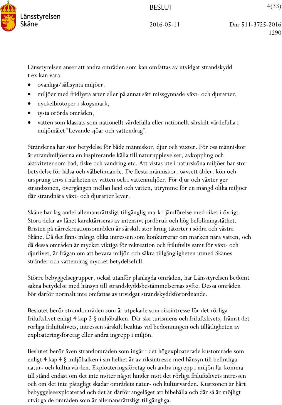 Stränderna har stor betydelse för både människor, djur och växter.