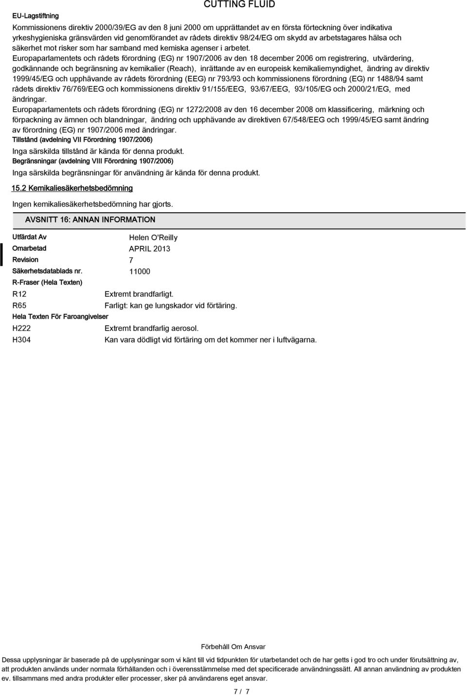 Europaparlamentets och rådets förordning (EG) nr 1907/2006 av den 18 december 2006 om registrering, utvärdering, godkännande och begränsning av kemikalier (Reach), inrättande av en europeisk