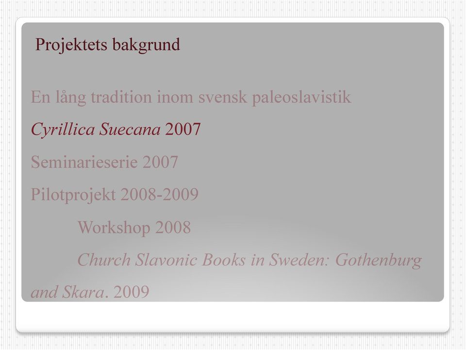 Seminarieserie 2007 Pilotprojekt 2008-2009