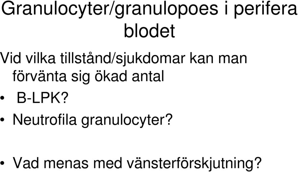 förvänta sig ökad antal B-LPK?