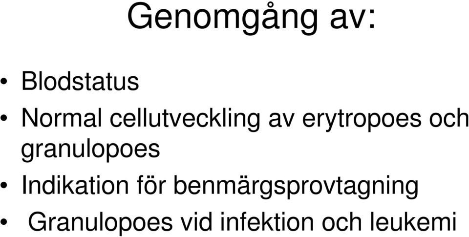 granulopoes Indikation för