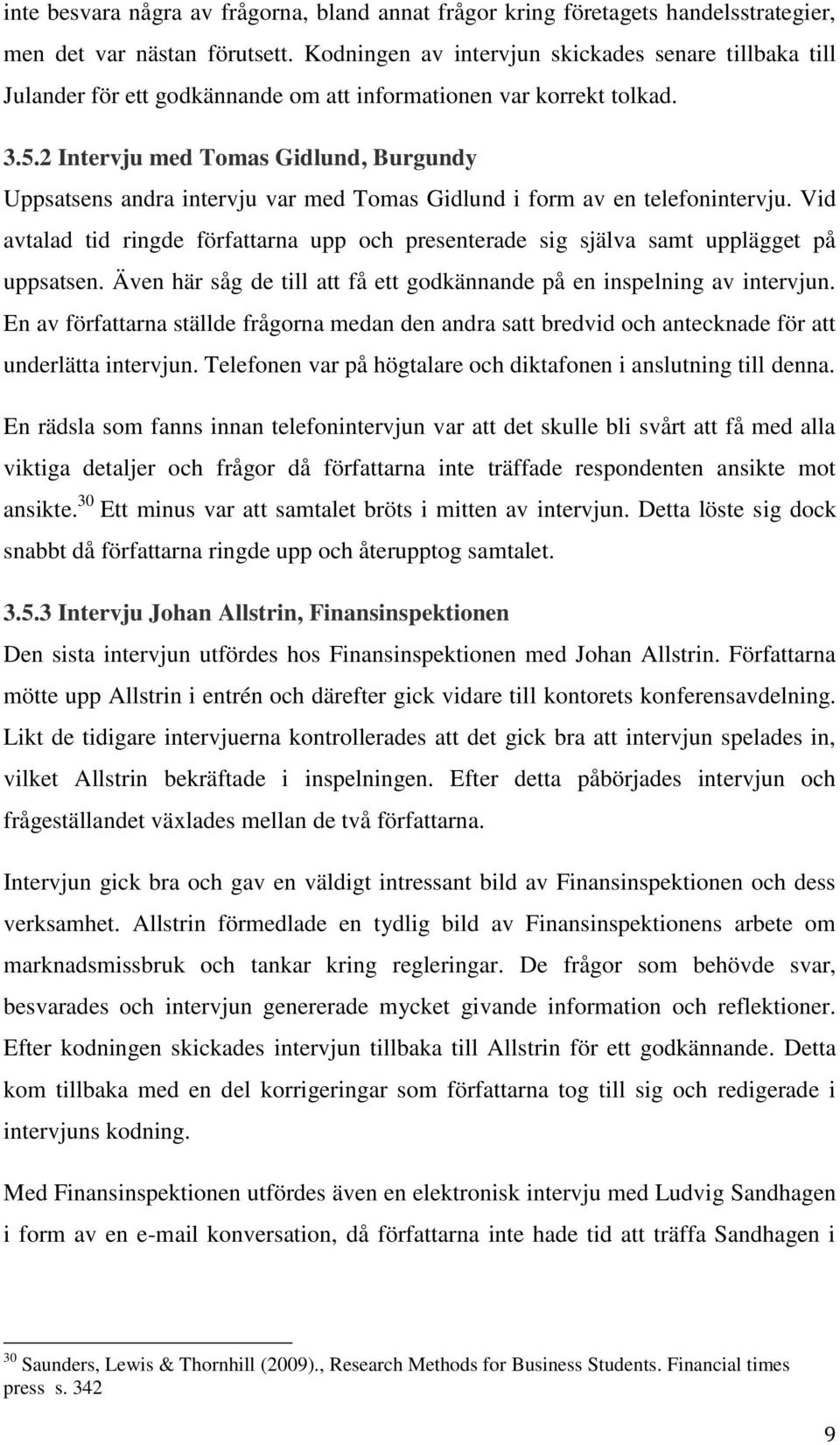 2 Intervju med Tomas Gidlund, Burgundy Uppsatsens andra intervju var med Tomas Gidlund i form av en telefonintervju.