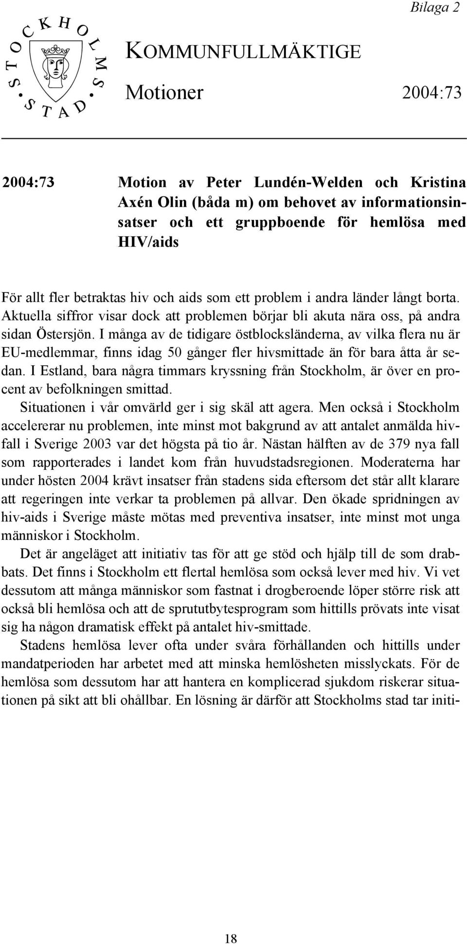 I många av de tidigare östblocksländerna, av vilka flera nu är EU-medlemmar, finns idag 50 gånger fler hivsmittade än för bara åtta år sedan.