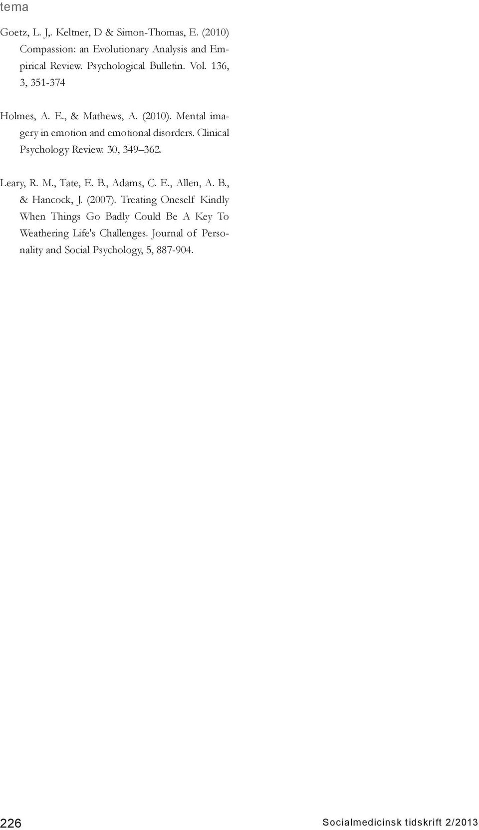 30, 349 362. Leary, R. M., Tate, E. B., Adams, C. E., Allen, A. B., & Hancock, J. (2007).