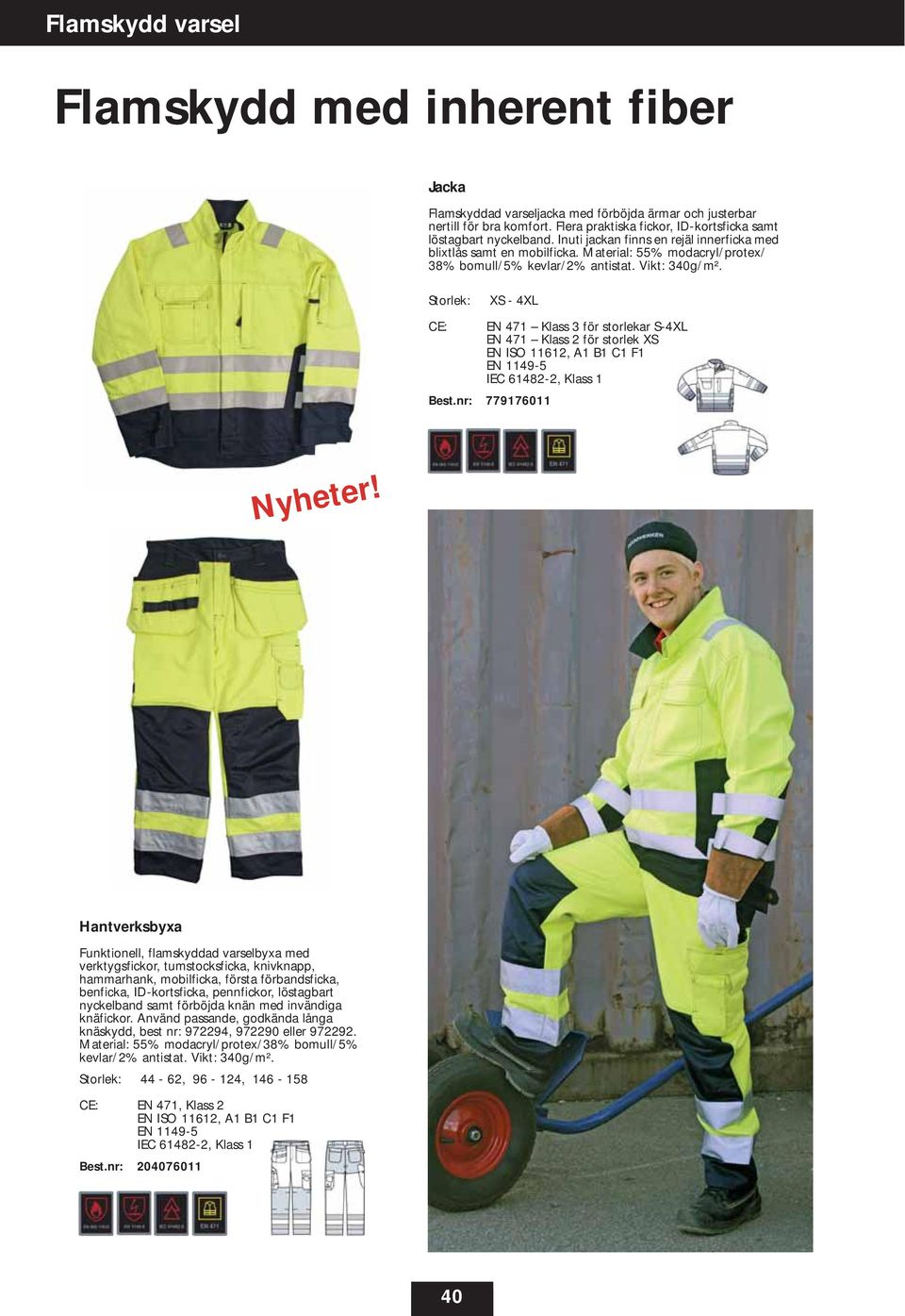 Storlek: XS - 4XL CE: EN 471 Klass 3 för storlekar S-4XL EN 471 Klass 2 för storlek XS EN ISO 11612, A1 B1 C1 F1 Best.nr: 779176011 Nyheter!