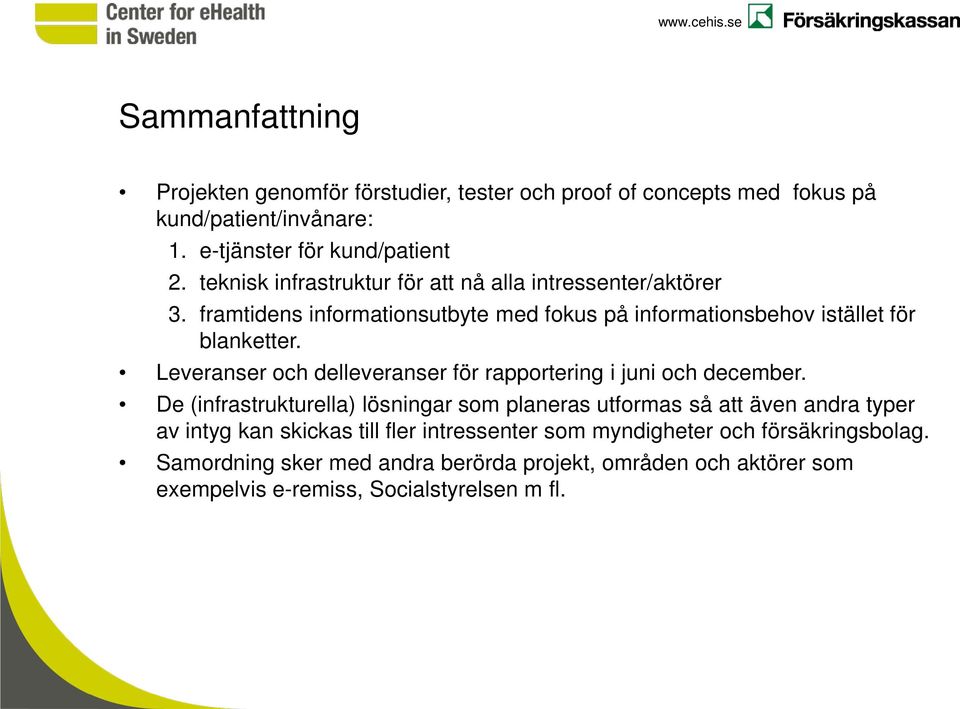 Leveranser och delleveranser för rapportering i juni och december.