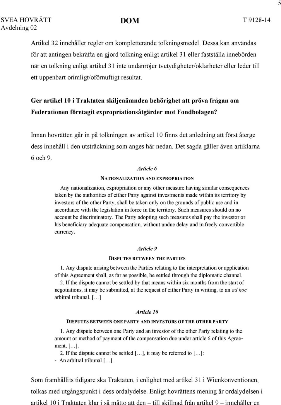 till ett uppenbart orimligt/oförnuftigt resultat. Ger artikel 10 i Traktaten skiljenämnden behörighet att pröva frågan om Federationen företagit expropriationsåtgärder mot Fondbolagen?