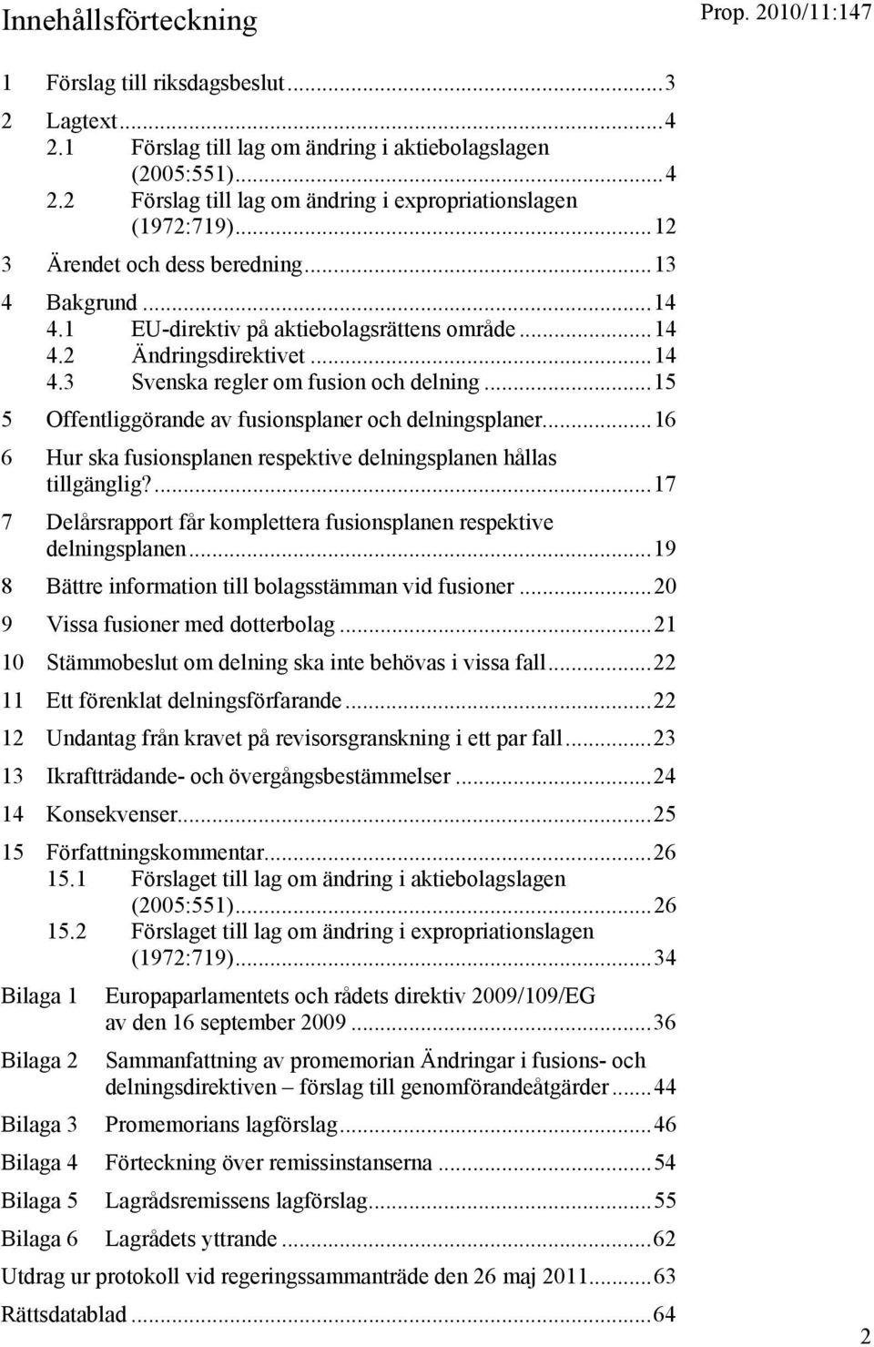 ..15 5 Offentliggörande av fusionsplaner och delningsplaner...16 6 Hur ska fusionsplanen respektive delningsplanen hållas tillgänglig?