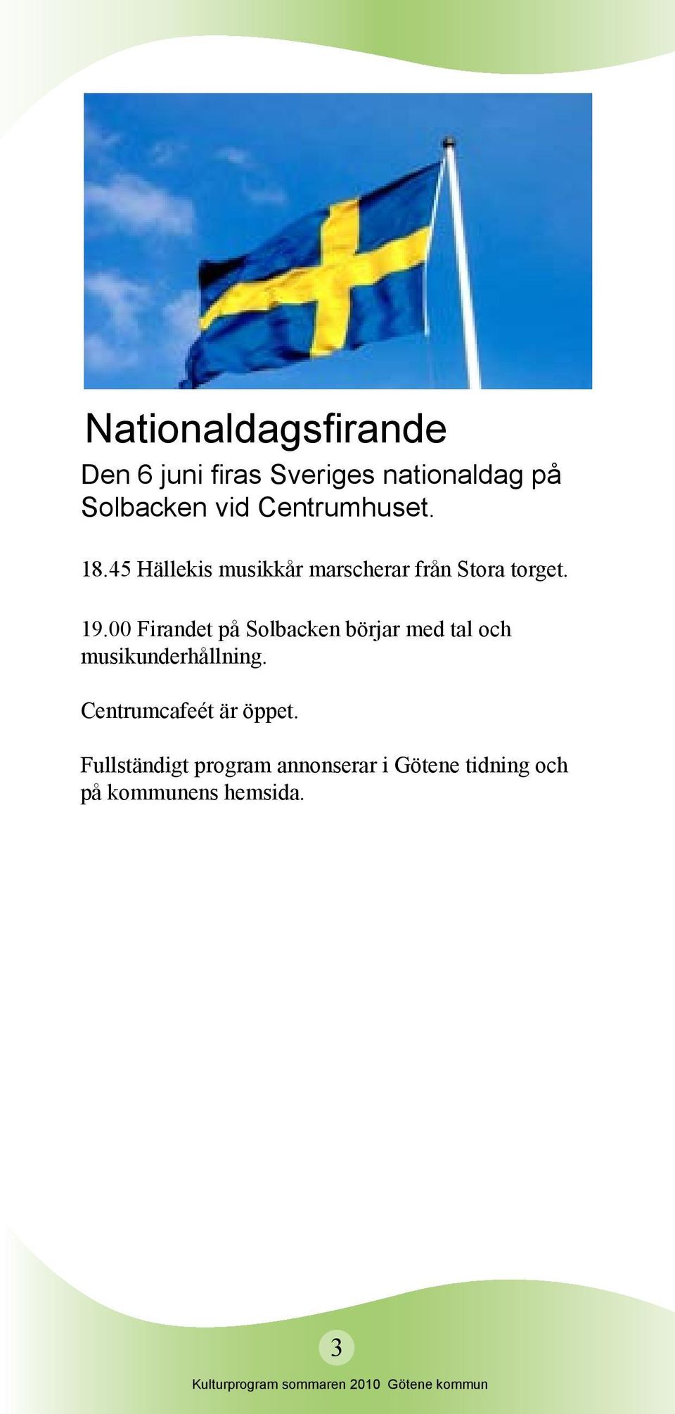 00 Firandet på Solbacken börjar med tal och musikunderhållning.