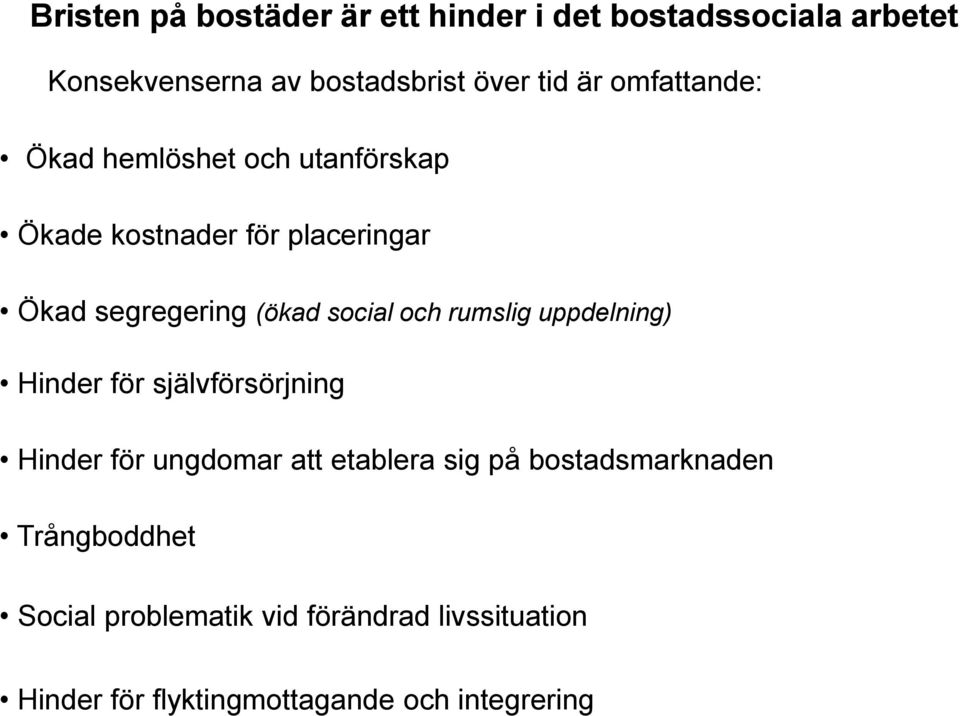 och rumslig uppdelning) Hinder för självförsörjning Hinder för ungdomar att etablera sig på