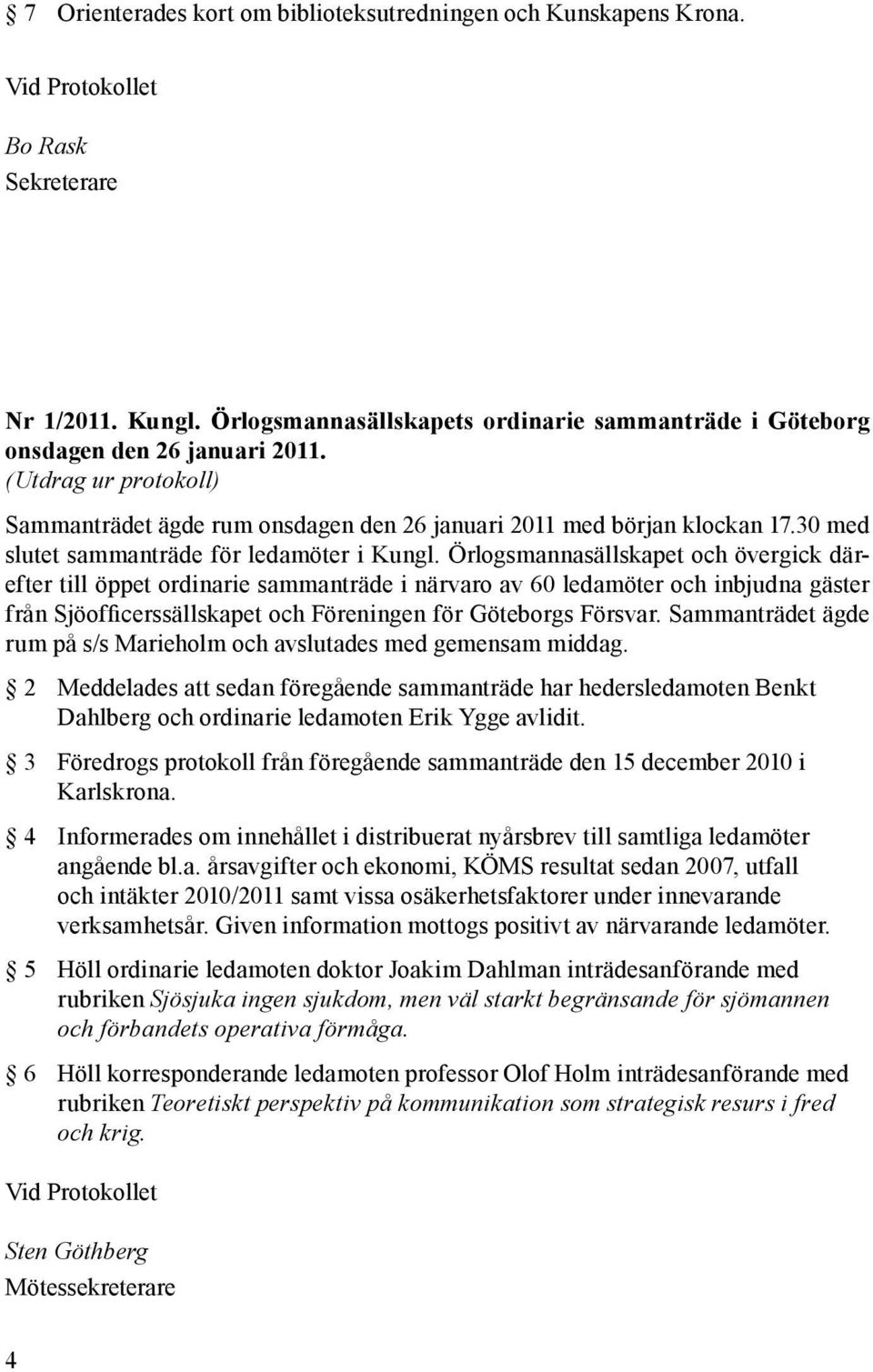 30 med slutet sammanträde för ledamöter i Kungl.