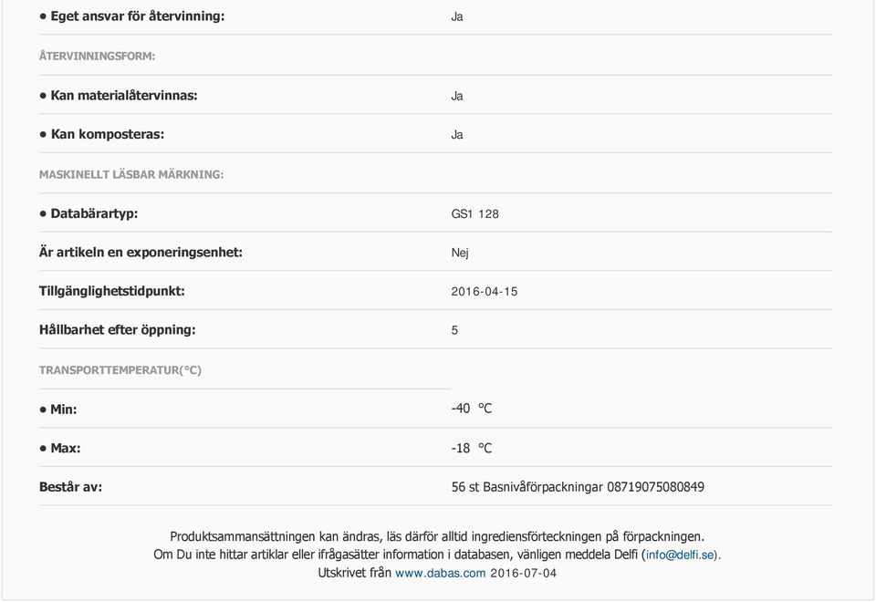 av: 56 st Basnivåförpackningar 08719075080849 Produktsammansättningen kan ändras, läs därför alltid ingrediensförteckningen på förpackningen.