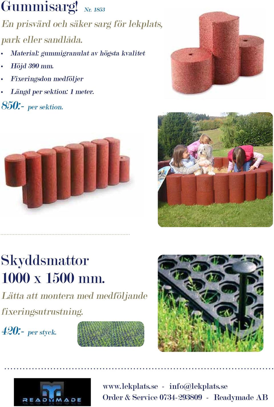 Material: gummigranulat av högsta kvalitet Höjd 390 mm.