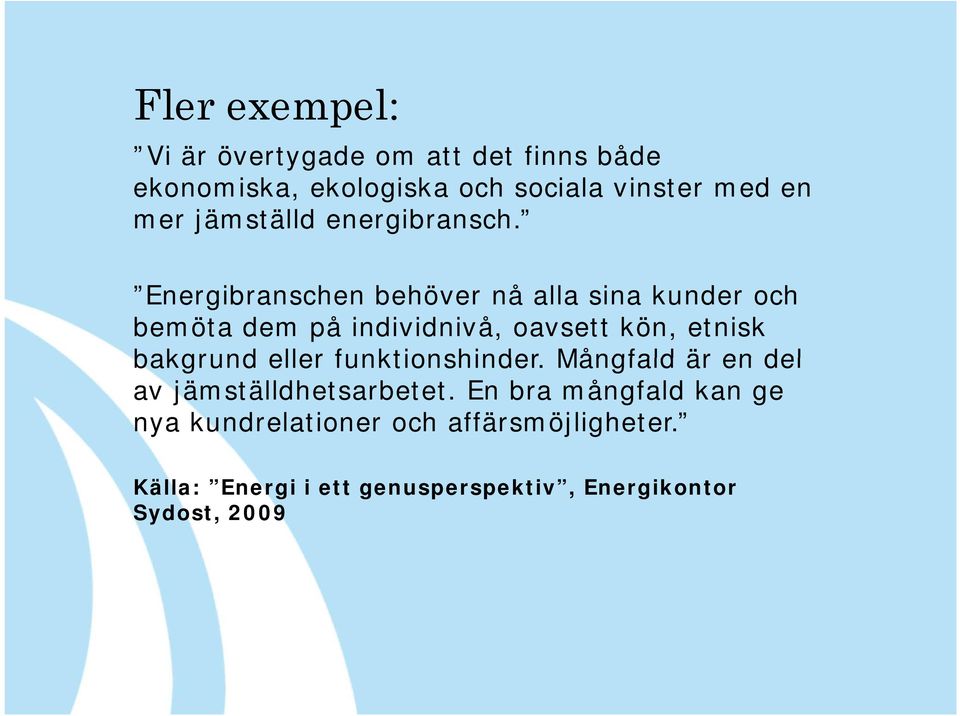 Energibranschen behöver nå alla sina kunder och bemöta dem på individnivå, oavsett kön, etnisk bakgrund