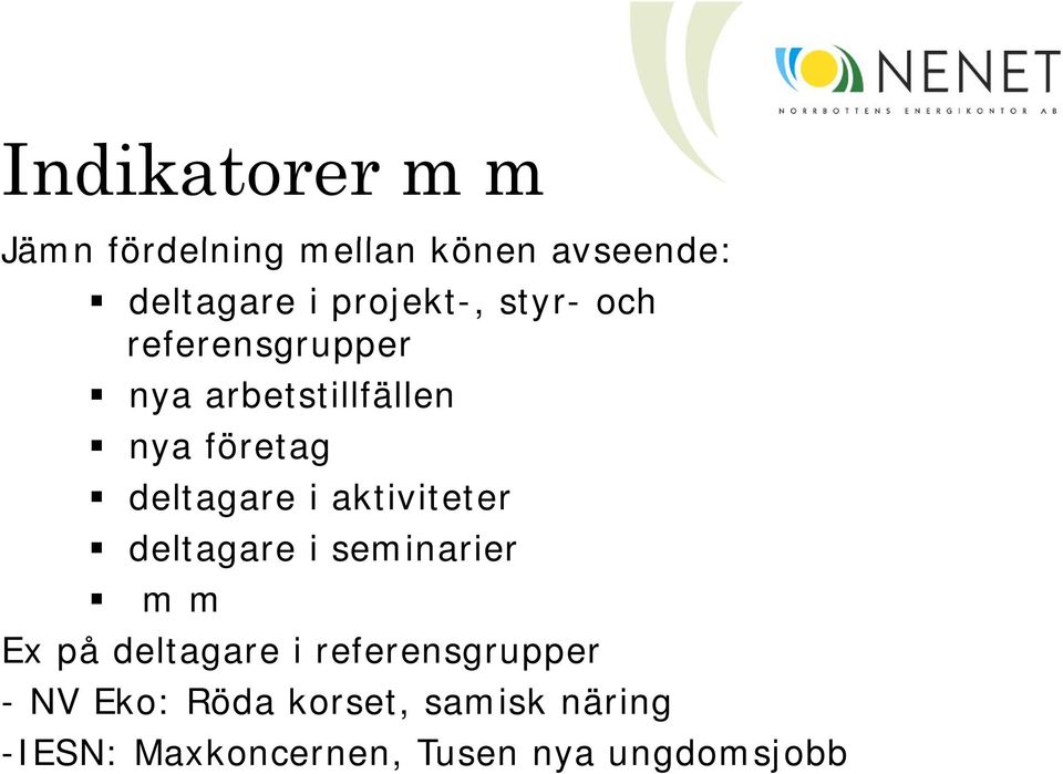 deltagare i aktiviteter deltagare i seminarier m m Ex på deltagare i