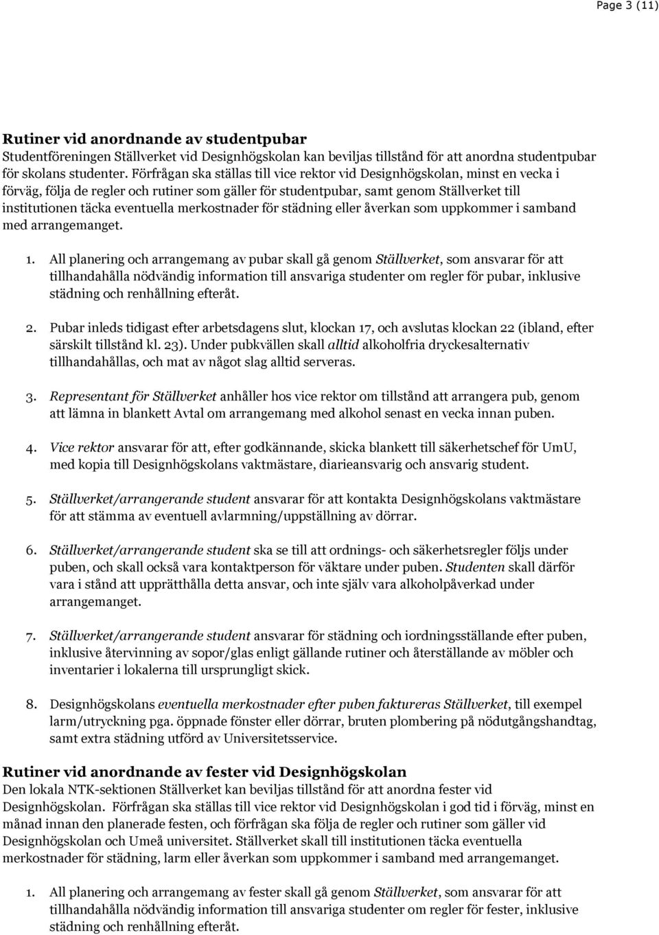 eventuella merkostnader för städning eller åverkan som uppkommer i samband med arrangemanget. 1.