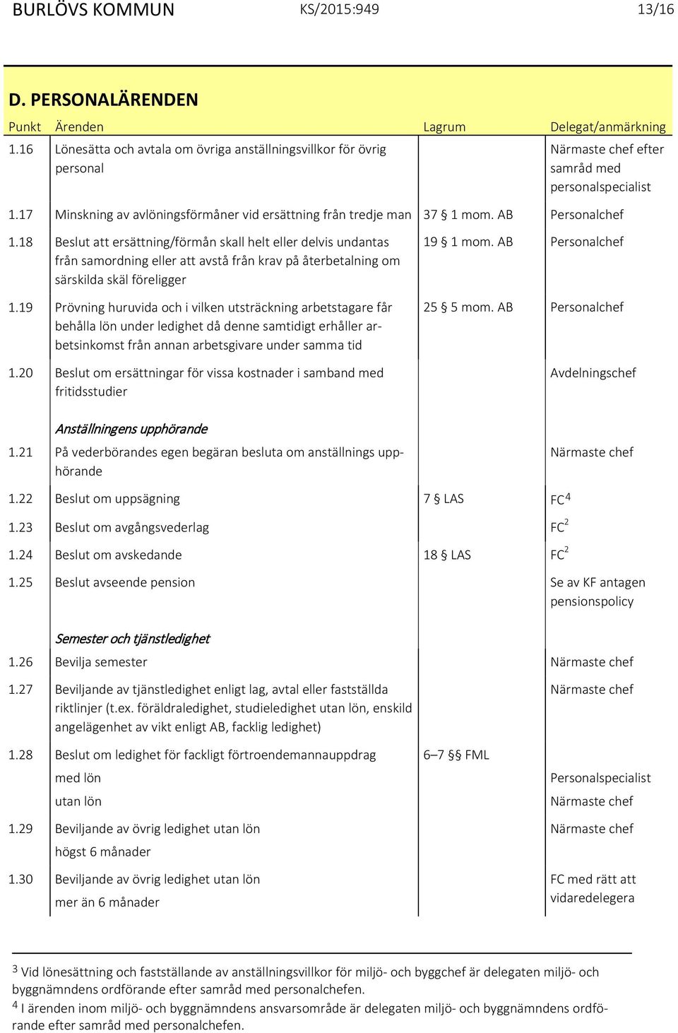 18 Beslut att ersättning/förmån skall helt eller delvis undantas från samordning eller att avstå från krav på återbetalning om särskilda skäl föreligger 1.