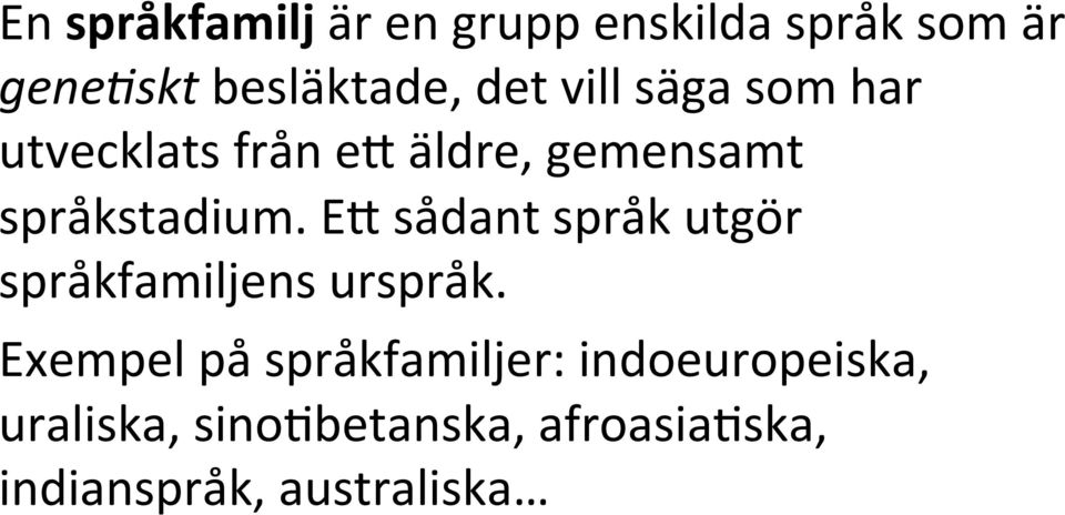 ET sådant språk utgör språkfamiljens urspråk.