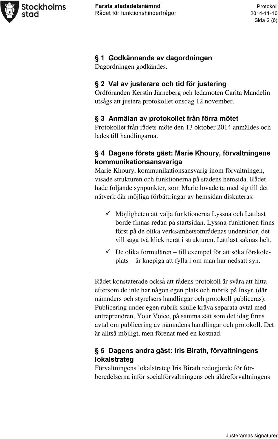 3 Anmälan av protokollet från förra mötet et från rådets möte den 13 oktober 2014 anmäldes och lades till handlingarna.