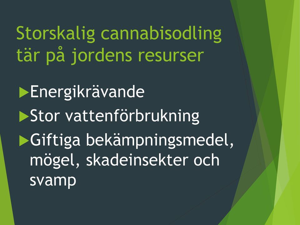 Stor vattenförbrukning Giftiga