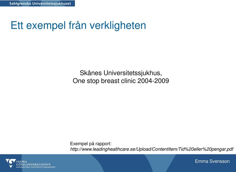2004-2009 Exempel på rapport: http://www.