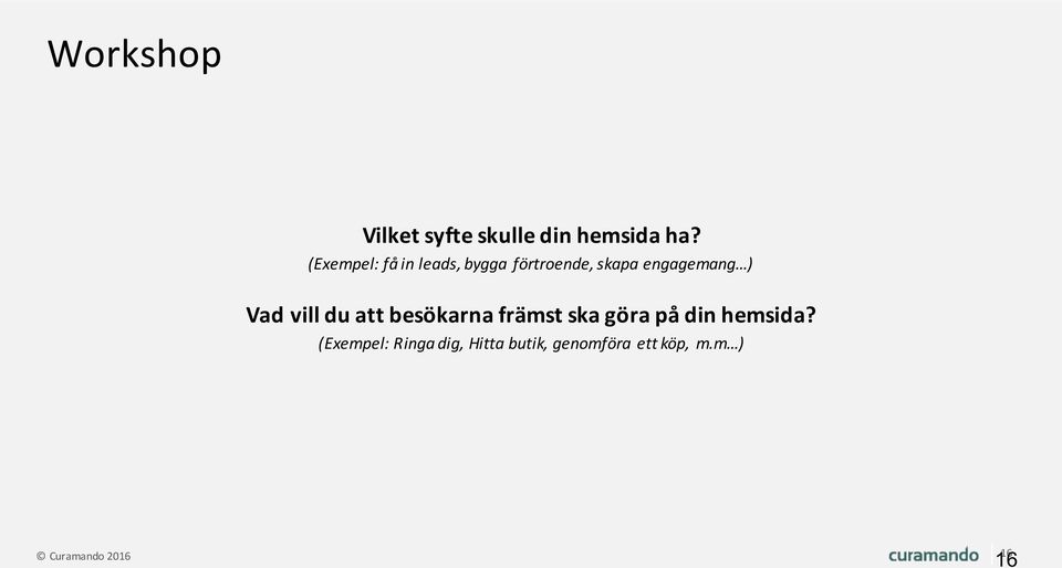 Vad vill du att besökarna främst ska göra på din hemsida?