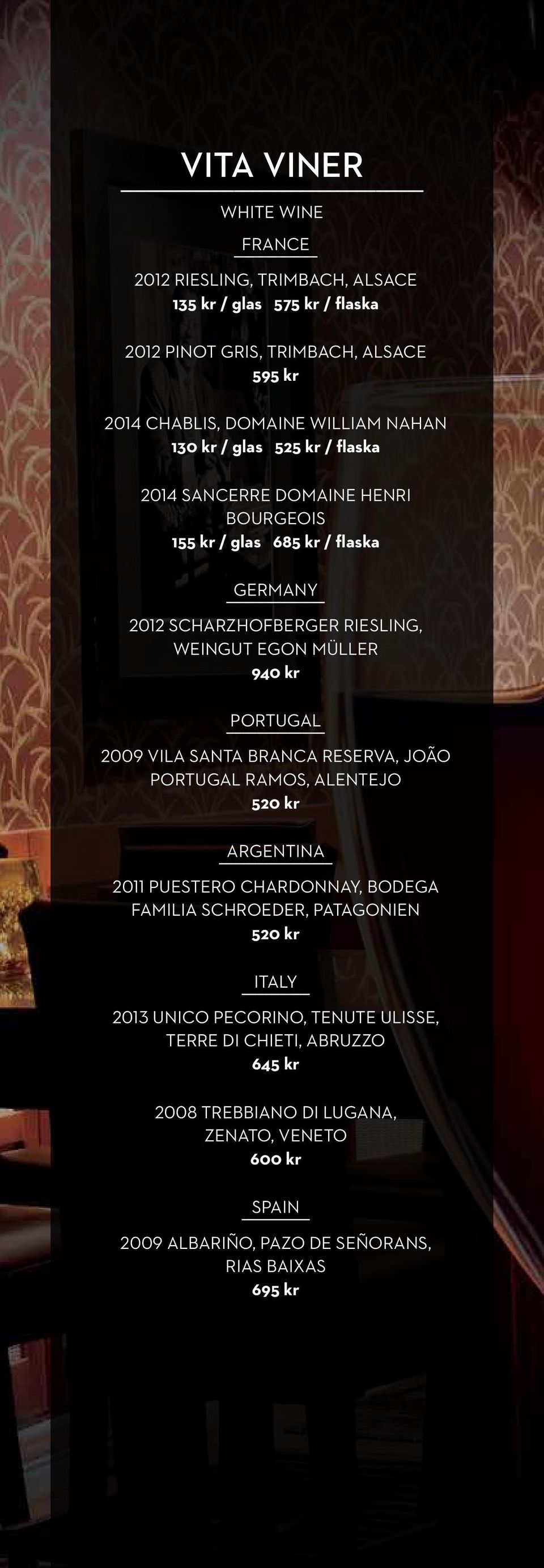 PORTUGAL 2009 VILA SANTA BRANCA RESERVA, JOÃO PORTUGAL RAMOS, ALENTEJO 520 kr ARGENTINA 2011 PUESTERO CHARDONNAY, BODEGA FAMILIA SCHROEDER, PATAGONIEN 520 kr ITALY