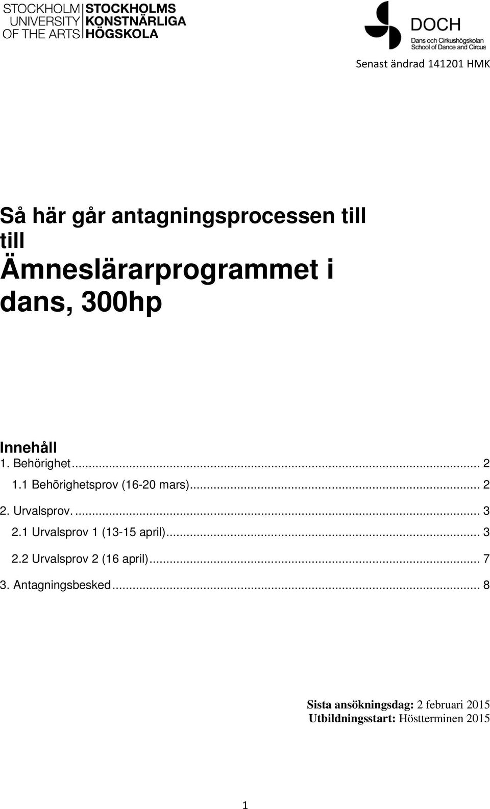 1 Urvalsprov 1 (13-15 april)... 3 2.2 Urvalsprov 2 (16 april)... 7 3.