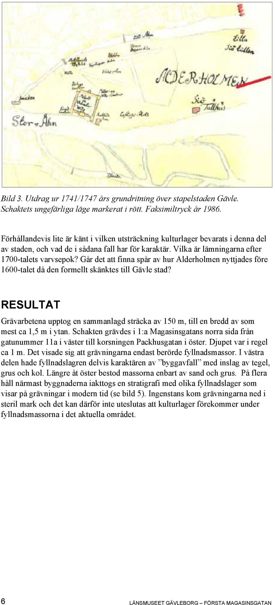 Går det att finna spår av hur Alderholmen nyttjades före 1600-talet då den formellt skänktes till Gävle stad?