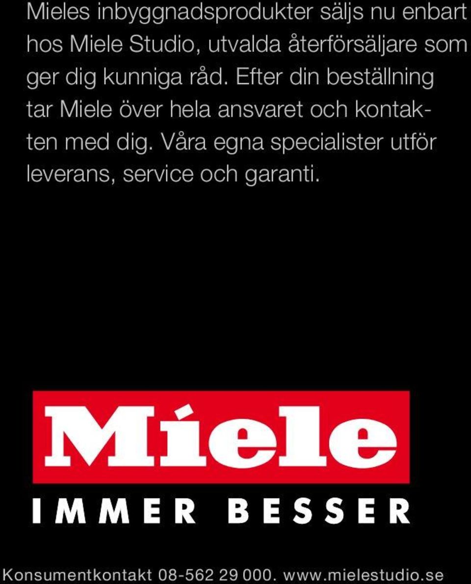 Efter din beställning tar Miele över hela ansvaret och kontakten med dig.