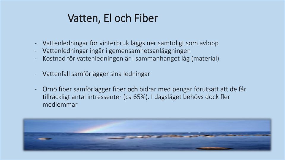 låg (material) - Vattenfall samförlägger sina ledningar - Ornö fiber samförlägger fiber och bidrar