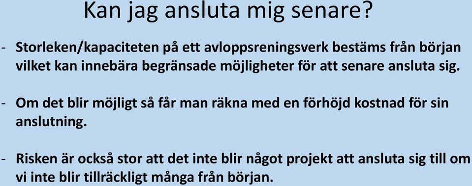 begränsade möjligheter för att senare ansluta sig.