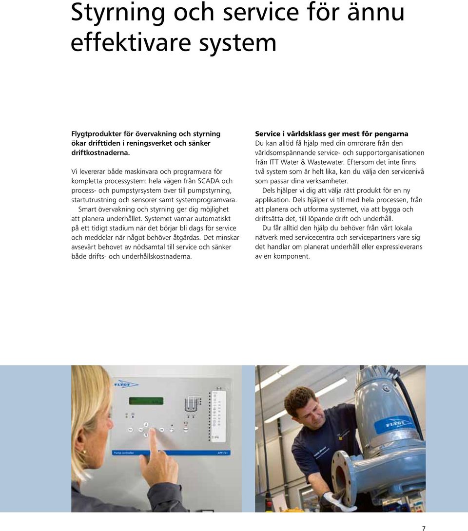 systemprogramvara. Smart övervakning och styrning ger dig möjlighet att planera underhållet.