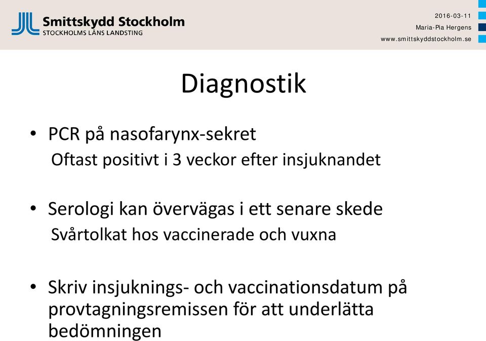 Svårtolkat hos vaccinerade och vuxna Skriv insjuknings- och