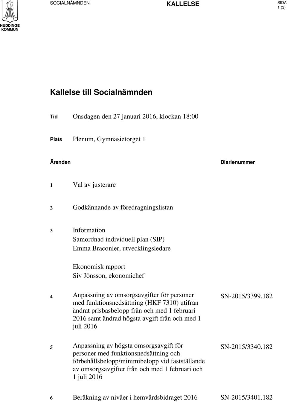 funktionsnedsättning (HKF 7310) utifrån ändrat prisbasbelopp från och med 1 februari 2016 samt ändrad högsta avgift från och med 1 juli 2016 SN-2015/3399.