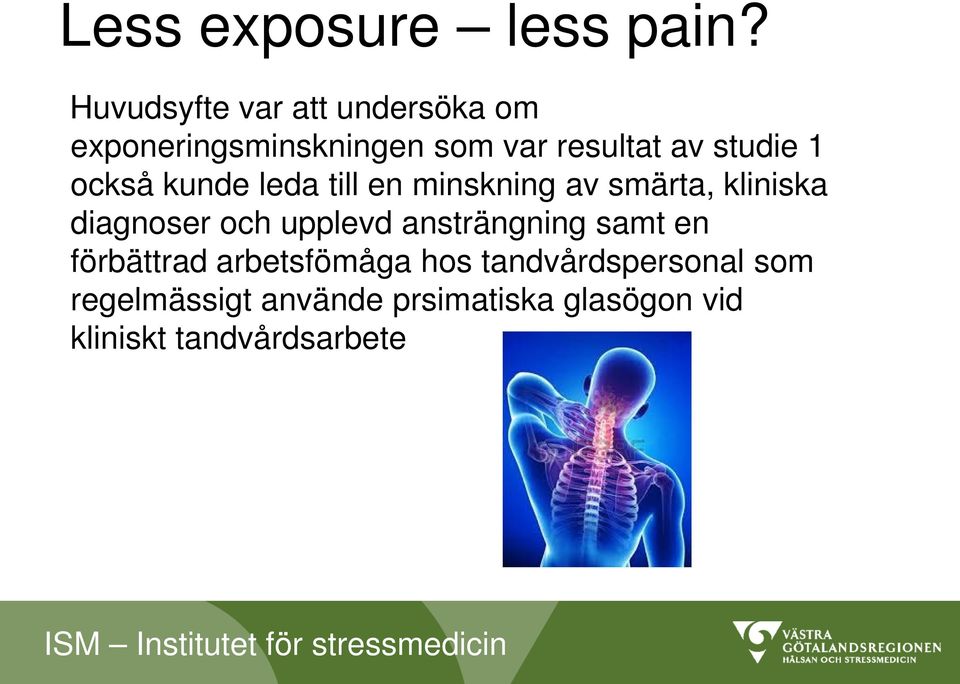 1 också kunde leda till en minskning av smärta, kliniska diagnoser och upplevd