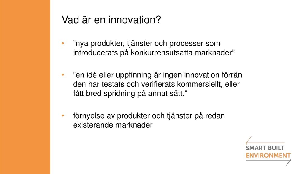 marknader en idé eller uppfinning är ingen innovation förrän den har testats