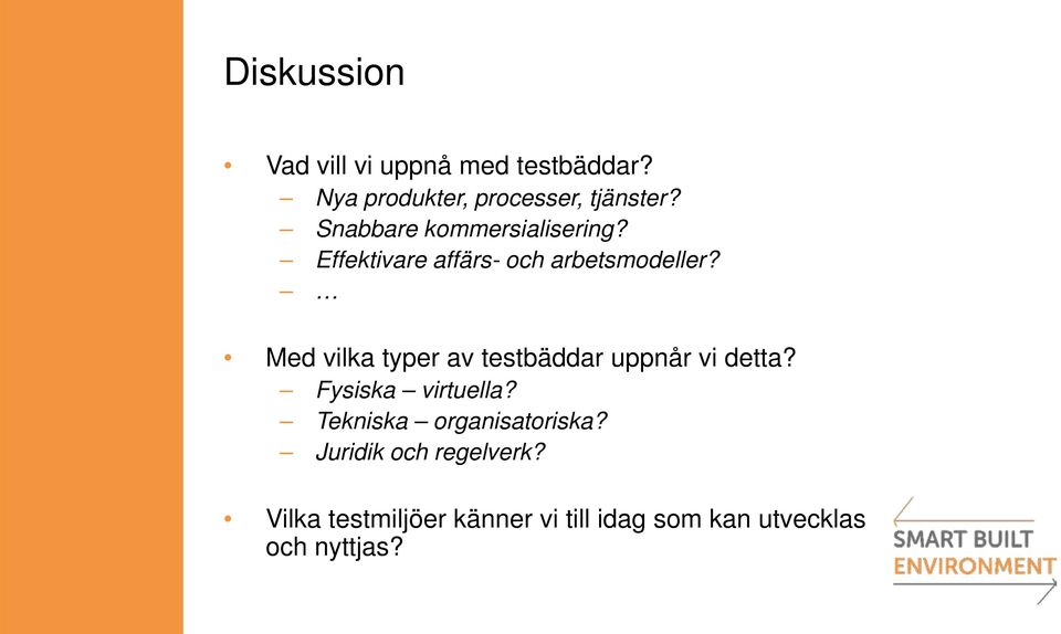 Med vilka typer av testbäddar uppnår vi detta? Fysiska virtuella?