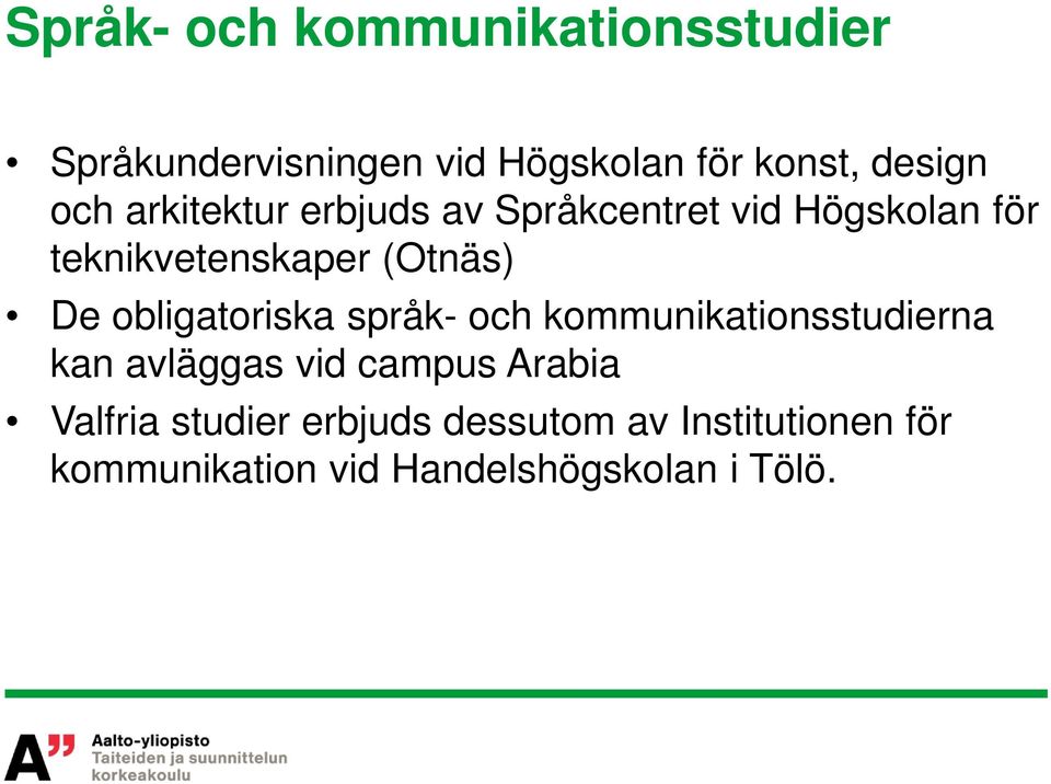 obligatoriska språk- och kommunikationsstudierna kan avläggas vid campus Arabia