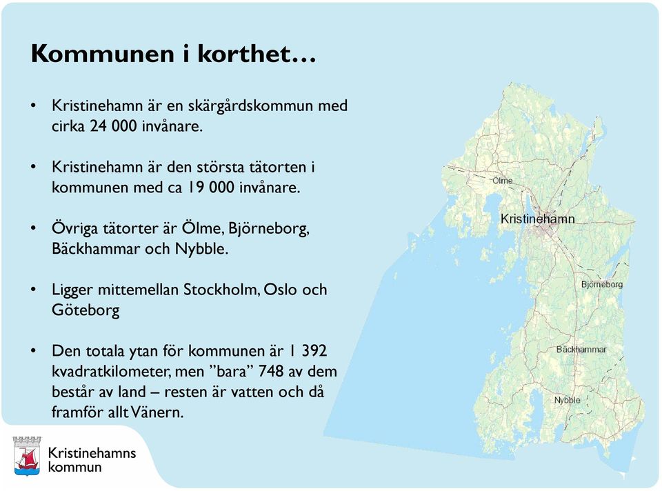 Övriga tätorter är Ölme, Björneborg, Bäckhammar och Nybble.