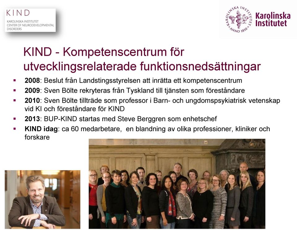 professor i Barn- och ungdomspsykiatrisk vetenskap vid KI och föreståndare för KIND 2013: BUP-KIND startas med Steve Berggren