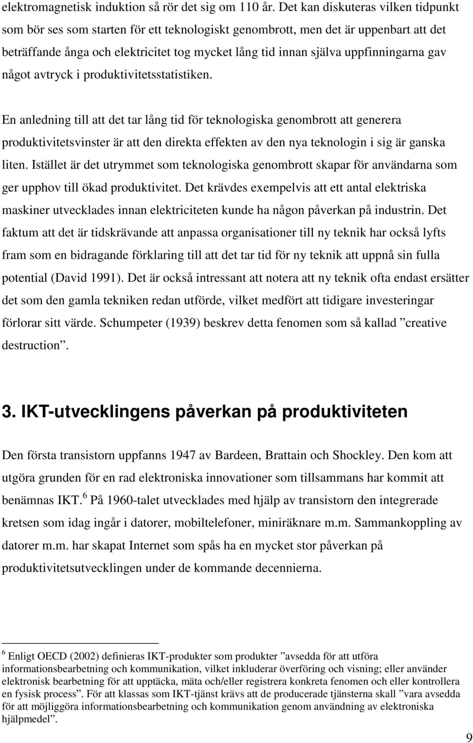 uppfinningarna gav något avtryck i produktivitetsstatistiken.