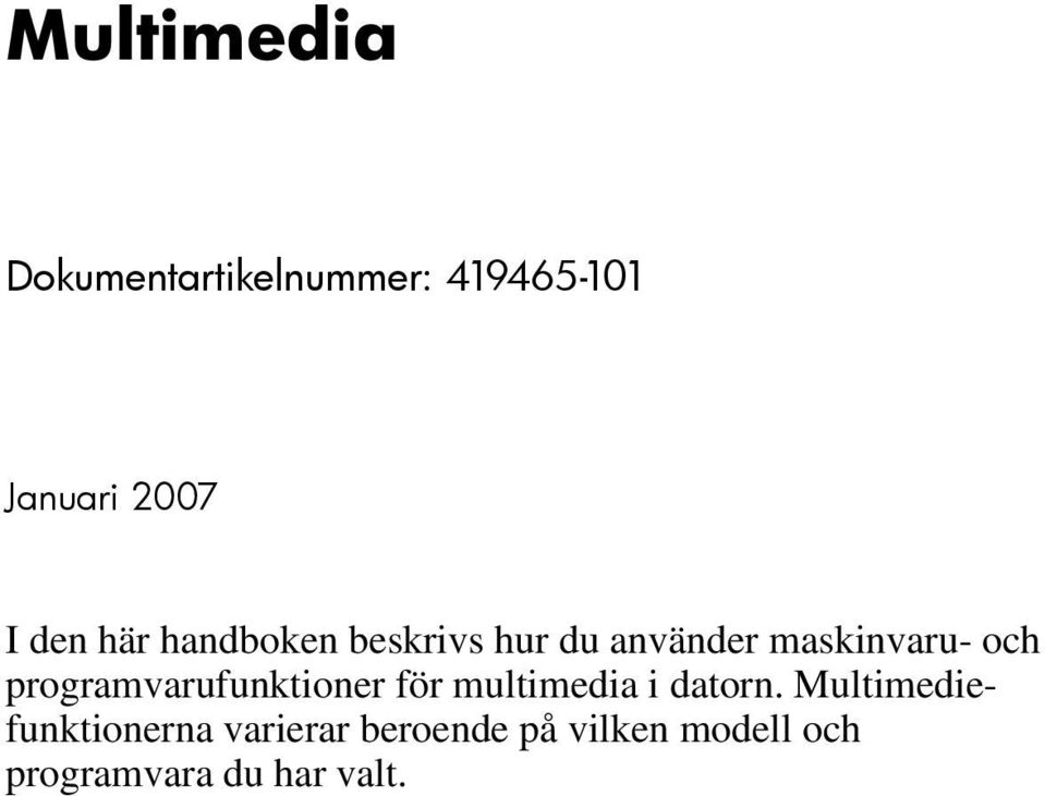 programvarufunktioner för multimedia i datorn.