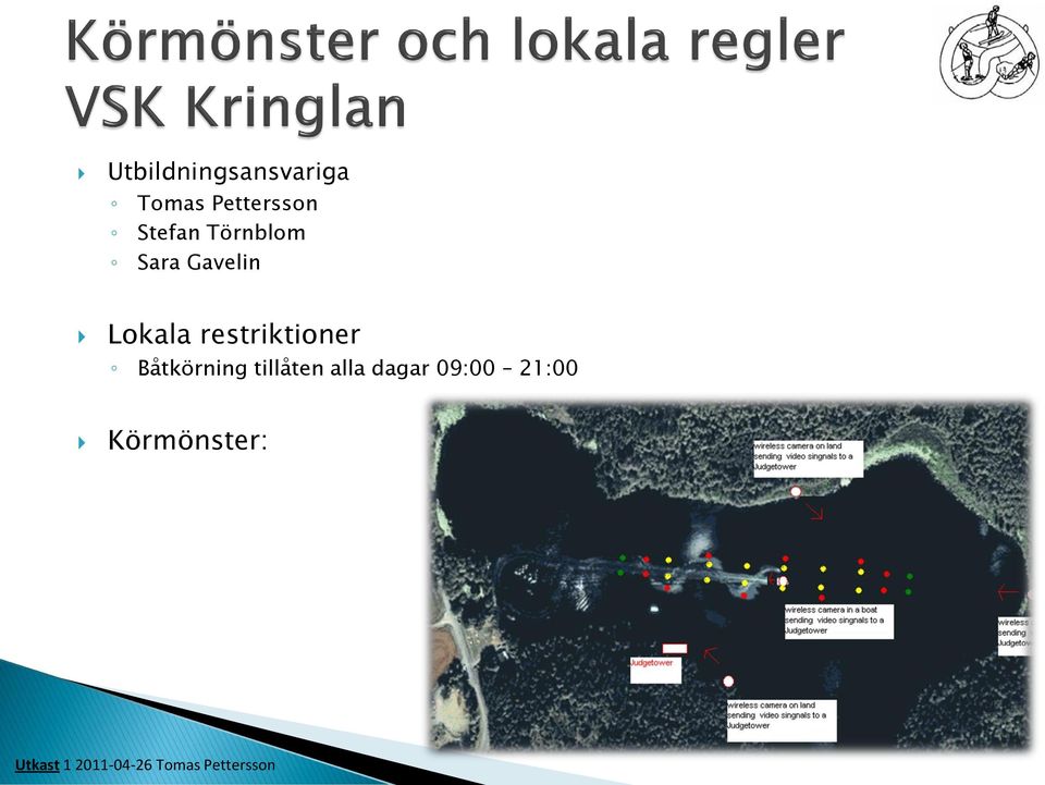 Båtkörning tillåten alla dagar 09:00 21:00