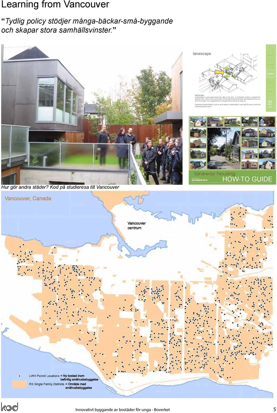 lanescape OVERVIEW PLANNING DESIGN ILLUSTRATIVE EXAMPLES APPENDIX lanescape Landscaping is encouraged along the edge of the lane. A permeable surface is required for parking areas.