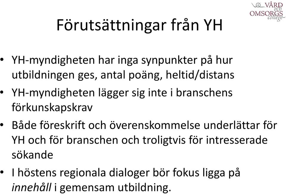 föreskrift och överenskommelse underlättar för YH och för branschen och troligtvis för