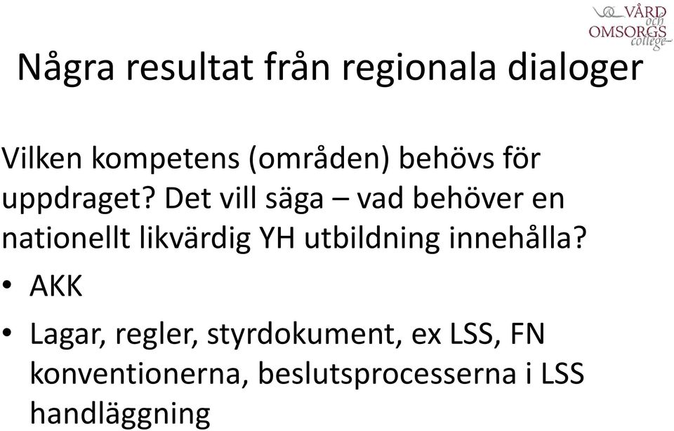 Det vill säga vad behöver en nationellt likvärdig YH utbildning