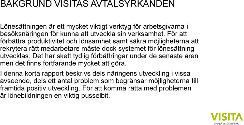 Det har skett tydlig förbättringar under de senaste åren men det finns fortfarande mycket att göra.