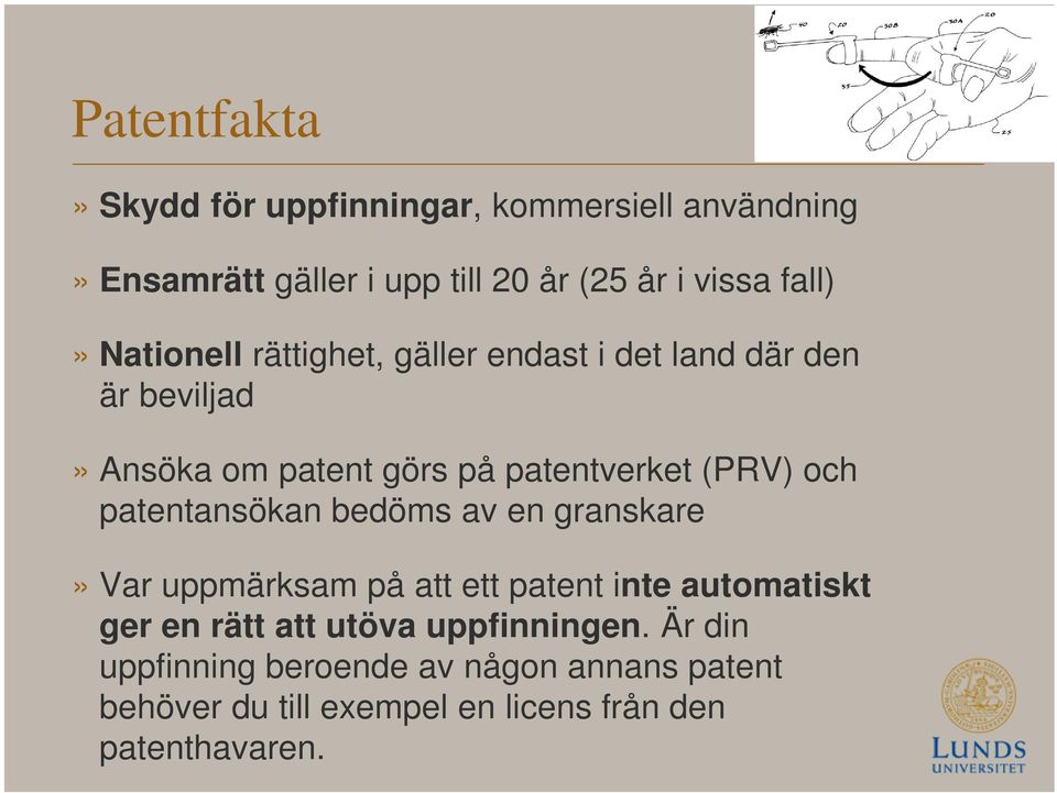 (PRV) och patentansökan bedöms av en granskare» Var uppmärksam på att ett patent inte automatiskt ger en rätt att